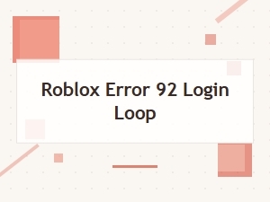 How to Fix the Roblox Error 92 Login Loop