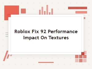 Optimizing Roblox Texture Performance for Smoother Gameplay