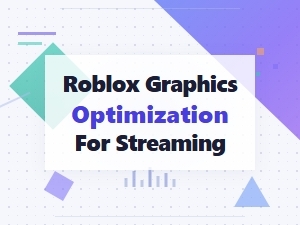 Roblox Graphics Optimization for Streaming Performance