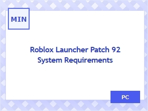 Roblox Launcher Patch 92 System Requirements