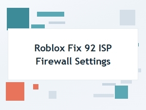Troubleshooting Isp Firewall Settings for Roblox