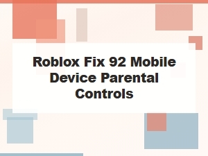 Fixing Roblox Parental Controls on Mobile Devices